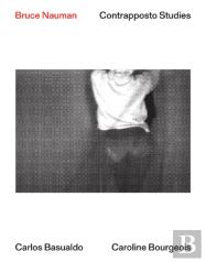 Bruce Nauman: Contrapposto Studies