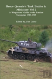 Bruce Quarrie'S Tank Battles In Miniature Vol 2 A Wargamers' Guide To The Russian Campaign 1941-1945