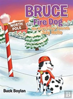 Bertrand.pt - Bruce The Fire Dog And His North Pole Friends Say Hello