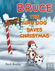 Bruce The Fire Dog Saves Christmas
