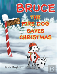 Bruce The Fire Dog Saves Christmas
