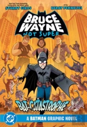 Bruce Wayne: Not Super: The Bat-Catastrophe