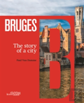 Bruges: The Story Of A City