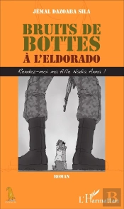 Bruits De Bottes À L'Eldorado ; Rendez-Moi Ma Fille Nadia Anna !