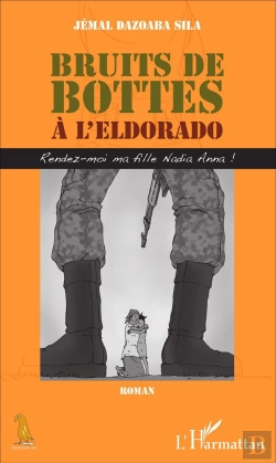 Bertrand.pt - Bruits De Bottes À L'Eldorado ; Rendez-Moi Ma Fille Nadia Anna !