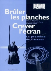 Brûler Les Planches, Crever L'Écran : La Présence De L'Acteur