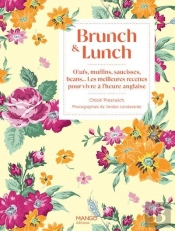 Brunch & Lunch : Oeufs, Muffins, Saucisses, Beans... Les Meilleures Recettes Pour Vivre À L'Heure Anglaise