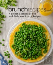 Brunch Recipes: A Brunch Cookbook Filled