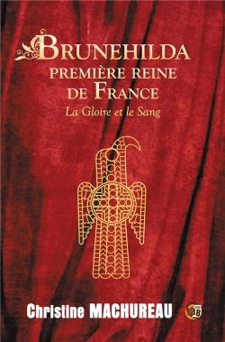 Bertrand.pt - Brunehilda, Premiere Reine De France - La Gloire Et Le Sang
