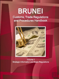Bertrand.pt - Brunei Customs, Trade Regulations And Procedures Handbook Volume 1 Strategic Information And Basic Regulations