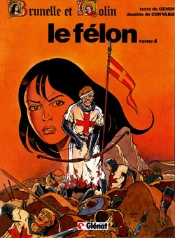 Brunelle Et Colin - Tome 04 : Le Félon
