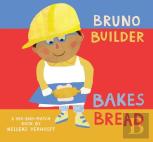 Bruno Builder Bakes Bread