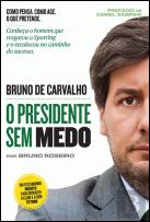 Bruno de Carvalho - O Presidente Sem Medo