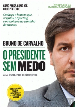Bertrand.pt - Bruno de Carvalho - O Presidente Sem Medo