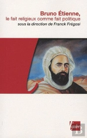 Bruno Etienne ; Fait Religieux Comme Fait Politique