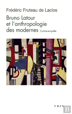 Bertrand.pt - Bruno Latour Et L'Anthropologie Des Modernes : Contre-Enquête
