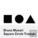 Bruno Munari: Square, Circle, Triangle