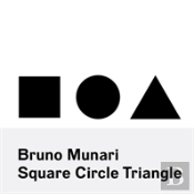 Bruno Munari: Square, Circle, Triangle