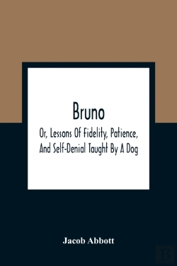 Bertrand.pt - Bruno; Or, Lessons Of Fidelity, Patience, And Self-Denial Taught By A Dog