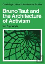 Bruno Taut And The Architecture Of Activism