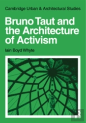 Bruno Taut And The Architecture Of Activism