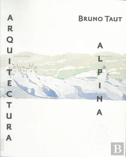 Bertrand.pt - Bruno Taut. Arquitectura Alpina