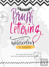Brush Lettering And Watercolour: My Workbook