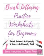 Brush Lettering Practice Worksheets For Beginners - Teach Yourself Calligraphy - A Modern Calligraphy Book