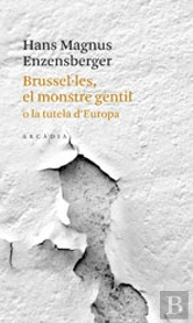 Brusselles, El Monstre Gentil O La Tutela D'Europa