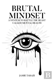 Brutal Mindset (The Beast Called Mental Health)