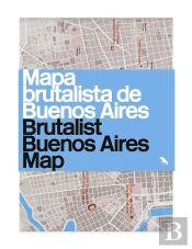 Brutalist Buenos Aires Map / Mapa Brutalista De Buenos Aires