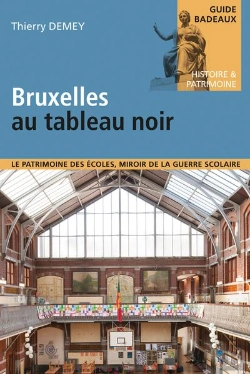 Bertrand.pt - Bruxelles Au Tableau Noir - Le Patrimoine Des Ecoles, Miroir De La Guerre Scolaire