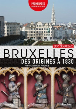 Bertrand.pt - Bruxelles, Des Origines À 1830 ; Promenades Au Coeur De La Ville