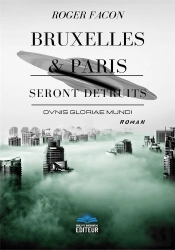 Bruxelles & Paris Seront Detruits - Ovnis Gloriae Mundi