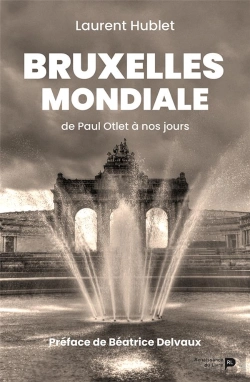 Bertrand.pt - Bruxelles Mondiale : De Paul Otlet À Nos Jours