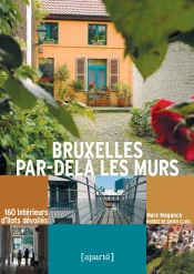 Bruxelles Par-Delà Les Murs ; 106 Intérieurs D'Îlots Dévoilés