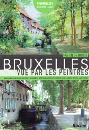 Bruxelles Vue Par Les Peintres Tome 2 ; Promenades À Auderghem, Saint-Josse, Schaerbeek, Watermael-Boitsfort