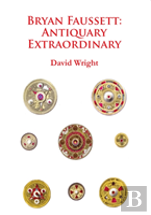 Bryan Faussett: Antiquary Extraordinary