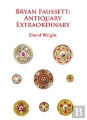Bryan Faussett: Antiquary Extraordinary