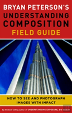 Bertrand.pt - Bryan Peterson'S Understanding Composition Field G Uide