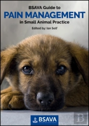 Bsava Guide To Pain Management In Small Animal Practice