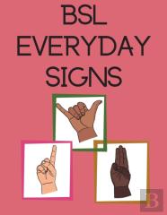 Bsl Everyday Signs.Educational Book, Contains Everyday Signs.