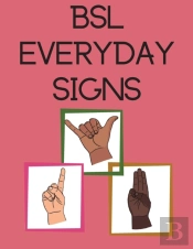 Bsl Everyday Signs.Educational Book, Contains Everyday Signs.