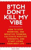 B*Tch Don'T Kill My Vibe
