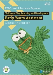 Btec Level 2 Technical Diploma Children'S Play, Learning And Development Early Years Assistant Learner Handbook