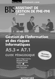 Bts Assistant De Gestion De Pme, Pmi ; Gestion De L'Information Et Des Risques Informatiques A 5.3 Et A 7.1 ; Guide Pédagogique