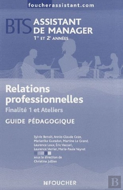 Bertrand.pt - Bts Assistant De Manager ; 1ère Et 2e Année ; Relations Professionnelles ; Finalité 1 Et Ateliers ; Guide Pédagogique
