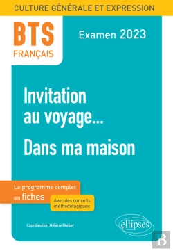 Bertrand.pt - Bts Français - Culture Générale Et Expression. 1. Invitation Au Voyage... 2. Dans Ma Maison. Examen 2023