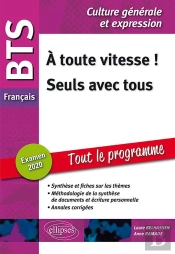 Bts : Français ; Culture Générale Et Expression ; À Toute Vitesse ; Seuls Avec Tous (Édition 2020/2021)