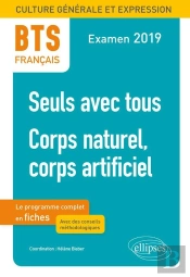 Bts : Français ; Culture Générale Et Expression ; Corps Naturel, Corps Artificiel (Examen 2019)